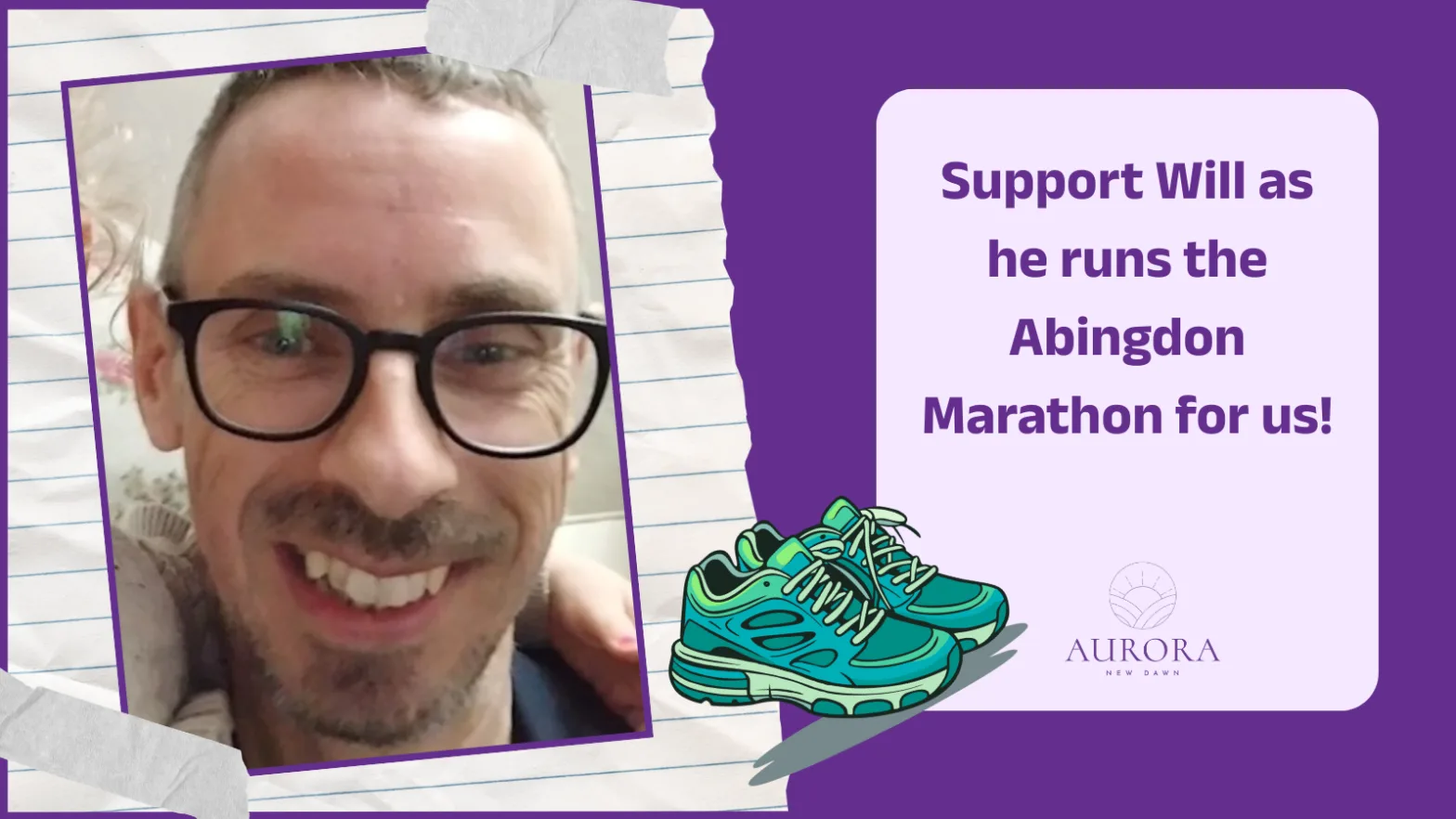 Support Will as he runs the Abingdon Marathon for Aurora New Dawn!